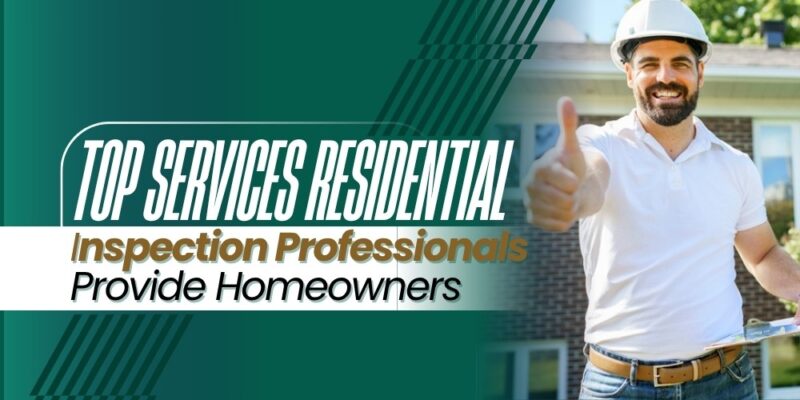 top services residential inspection professionals provide homeowners