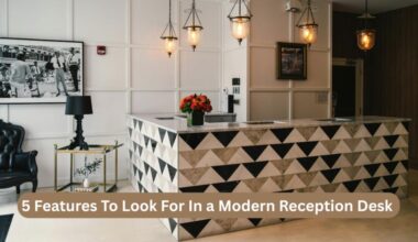5 Features To Look For In a Modern Reception Desk