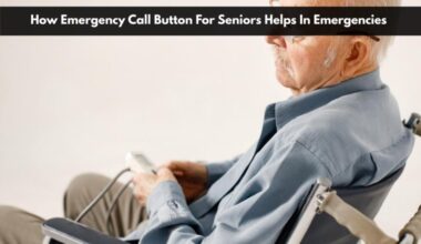 how emergency call button for seniors helps in emergencies