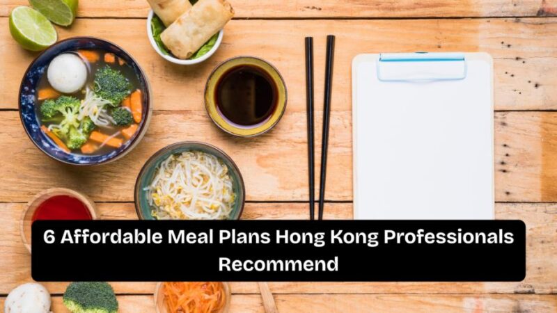6 affordable meal plans hong kong professionals recommend 2