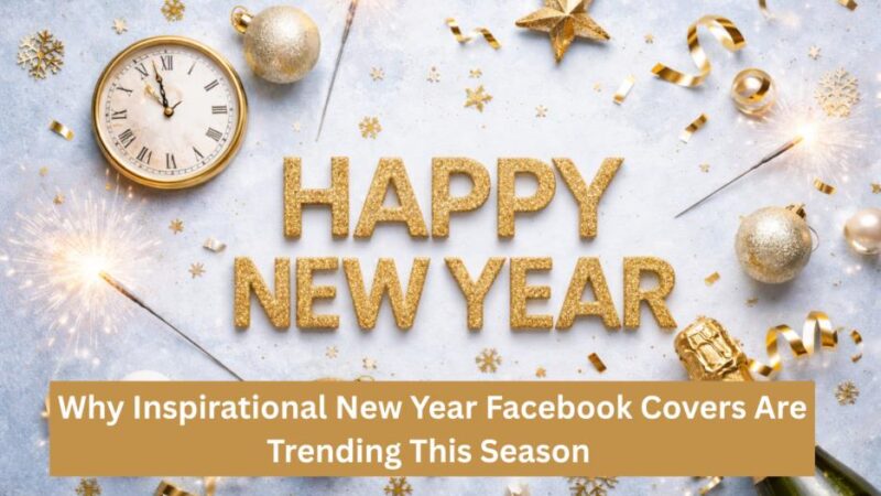why inspirational new year facebook covers are trending this season